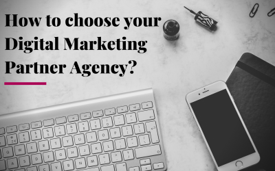 How to choose your Digital Marketing Partner Agency?