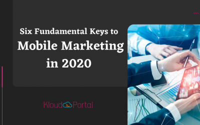 Six Fundamental Keys to Mobile Marketing in 2020