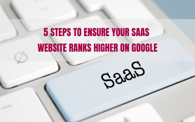 5 steps to ensure your SAAS website ranks higher on Google