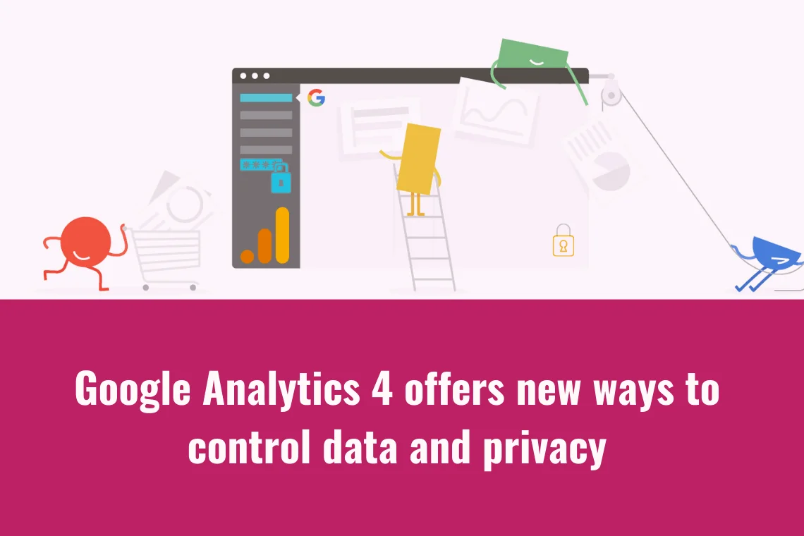 Google analytics 4 offers new ways to control data privacy