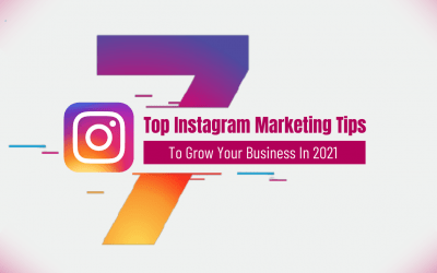 7 Top Instagram Marketing Tips to Grow Your Business in 2021