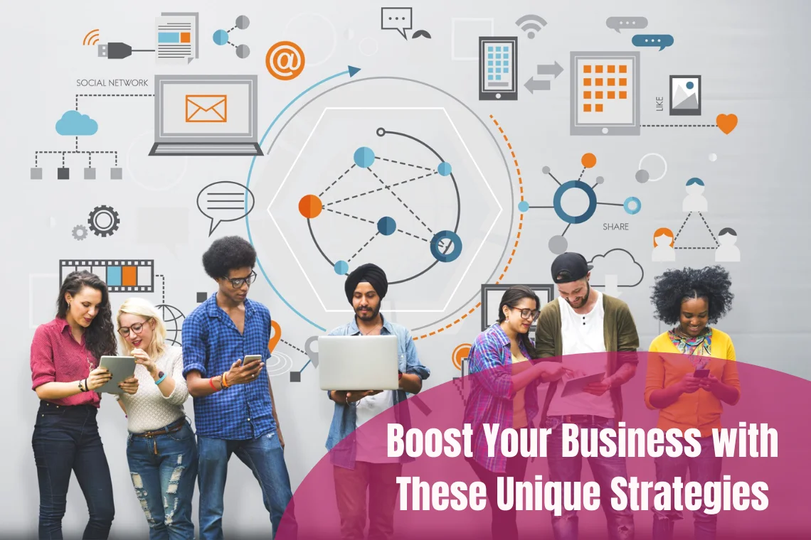 Boost your business with these unique strategies