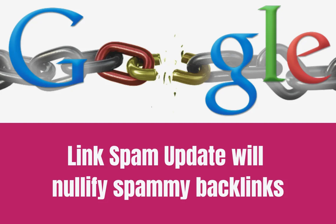 Link spam update will nulify spammy backlinks