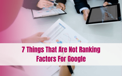 7 things that are not ranking factors for Google