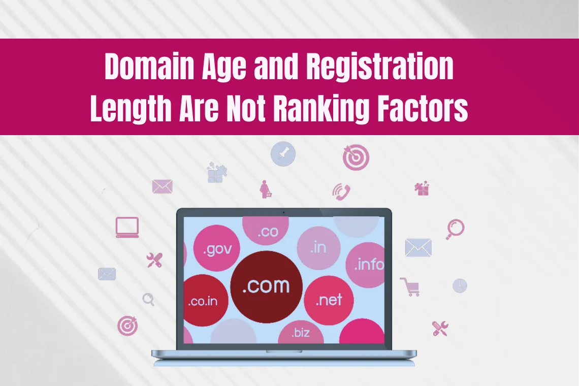 Domain age and registration length are not ranking factors