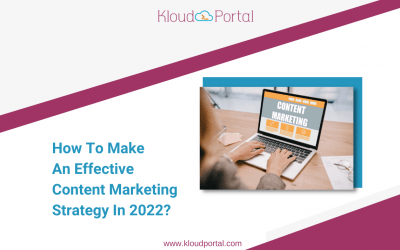 How To Make An Effective Content Marketing Strategy In 2022?