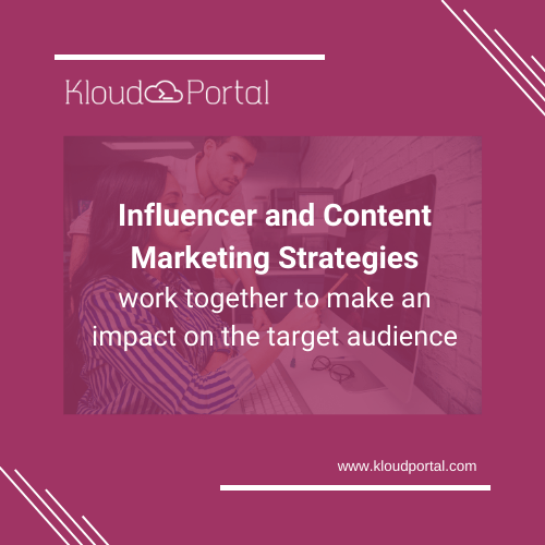 Making an impact on the audience can best be achieved by strategizing both content and influencer marketing techniques