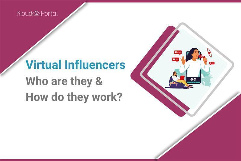 Virtual Influencers Who Are They & How Do They Work