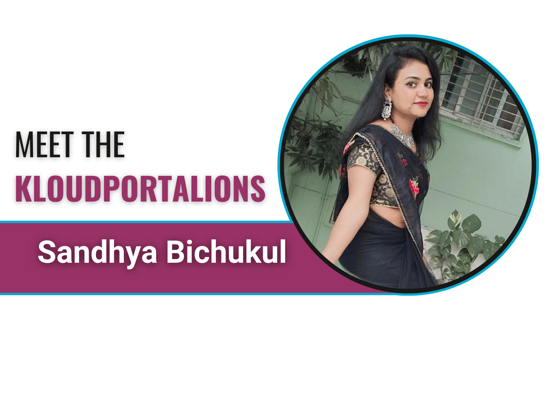 Meet The KloudportaLIONs -Sandhya Bichukul
